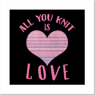 All you knit is love Posters and Art